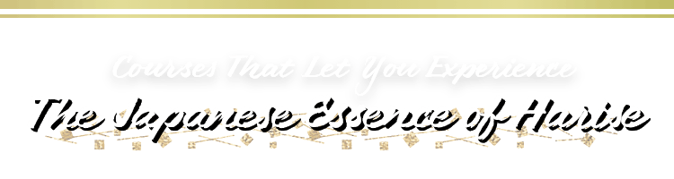 Courses That Let You Experience the Japanese Essence of Harise
